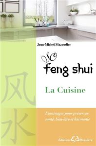So Feng Shui, la cuisine - Mazaudier Jean-Michel