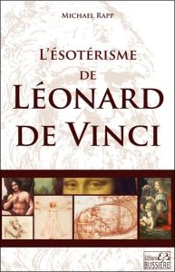 L'ésotérisme de Léonard De Vinci - Rapp Michael
