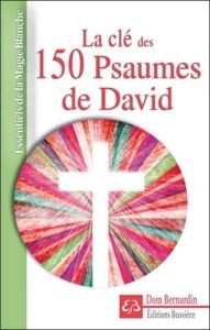 La clé des 150 psaumes de David - Bernardin Dom