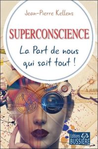 Superconscience - Kellens Jean-Pierre