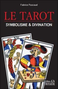 Le tarot. Divination et symbolisme - Pascaud Fabrice