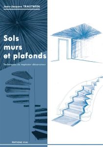 Sols, murs et plafonds - Trautwein Jean-Jacques
