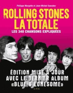 Rolling Stones, la totale. Les 365 chansons expliquées - Guesdon Jean-Michel - Margotin Philippe