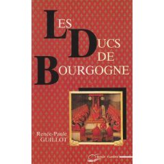Les ducs de Bourgogne. Le rêve européen - Guillot Renée-Paule