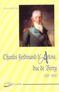 Charles Ferdinand d'Artois, duc de Berry (1778-1820). Père du comte de Chambord - Boucher Jean-Jacques