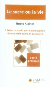 Le sucre ou la vie - Kleiner Bruno
