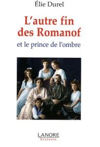 L'autre fin des Romanof et le prince de l'ombre - Durel Elie