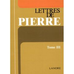 Lettres de Pierre Tome 3 - Monnier Pierre
