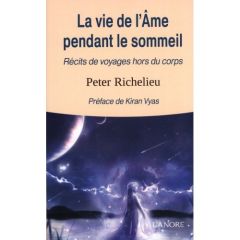 La vie de l'âme pendant le sommeil. Récits de voyages hors du corps - Richelieu Peter - Vyas Kiran