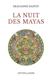 Au coeur du Mayab Tome 1 : La nuit des Mayas - Hastoy Gracianne