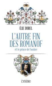 L'autre fin de Romanof et le prince de l'ombre - Durel Elie