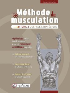 Méthode de musculation. Tome 2, L'espace stratégique - Lafay Olivier - Touaty Isabelle - Noiry Vincent
