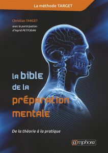 La bible de la préparation mentale. De la théorie à la pratique - Target Christian - Petitjean Ingrid
