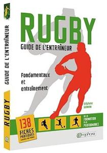 Rugby, guide de l'entraîneur. Fondamentaux et entraînement, de la formation à la performance - Germain Stéphane - Mola Ugo