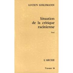 SITUATION DE LA CRITIQUE RACINIENNE - Goldmann Lucien