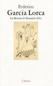 La Maison de Bernarda Alba - Garcia Lorca Federico - Melquiot Fabrice