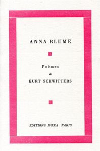 Anna Blume. Poèmes - Schwitters Kurt