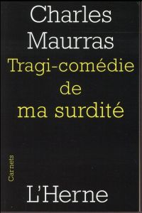Tragi-comédie de ma surdité - Maurras Charles