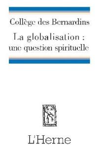 La globalisation : une question spirituelle - Riccardi Andrea - Guggenheim Antoine - Poulat Emil