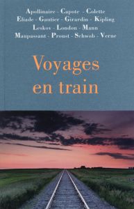 Voyages en train - Capote Truman - Eliade Mircéa - Apollinaire Guilla