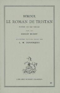 LE ROMAN DE TRISTAN. QUATRIEME EDITION REVUE PAR L.-M. DEFOURQUES - BEROUL
