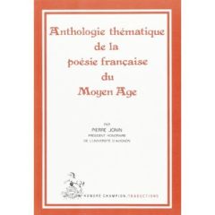ANTHOLOGIE THEMATIQUE DE LA POESIE FRANCAISE DU MOYEN AGE.TRADUCTION EN FRANCAIS MODERNE - JONIN PIERRE