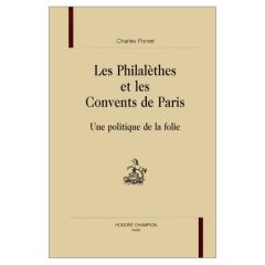 LES PHILALETHES ET LES CONVENTS DE PARIS. UNE POLITIQUE DE LA FOLIE. - PORSET CHARLES