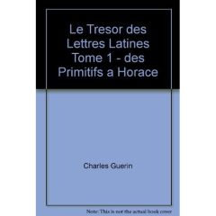LE TRESOR DES LETTRES LATINES TOME 1 - GUERIN CHARLES
