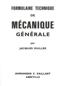 Formulaire technique de mécanique générale. 17e édition - Muller Jacques
