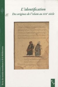 Revue des mondes musulmans et de la Méditerranée N° 127/2010-1 : L'identification. Des origines de l - Grangaud Michelle - Michel Nicolas