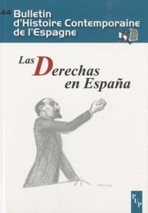 Bulletin d'Histoire Contemporaine de l'Espagne N° 44 : Las Derechas en España - Aubert Paul - Rodriguez Jiménez José Luis - Avilés