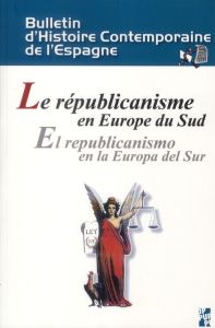 Bulletin d'Histoire Contemporaine de l'Espagne N° 46 : Le républicanisme dans l'Europe du Sud - Aubert Paul - Desvois Jean-Michel - Granja José-Lu