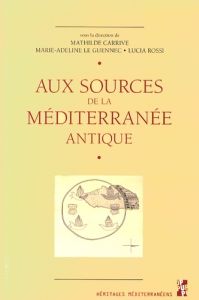 AUX SOURCES DE LA MEDITERRANEE ANTIQUE - Carrive Mathilde - Le Guennec Marie-Adeline - Ross