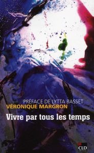 VIVRE PAR TOUS LES TEMPS - Margron Véronique - Basset Lytta