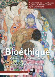 Bioéthique. Vulnérabilité et communion - Ornellas Pierre d' - Dijon Xavier - Chapelle Alber