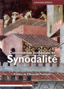 Communion ecclésiale et synodalité - Borras Alphonse - Theobald Christoph