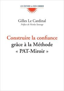 Construire la confiance grâce à la méthode "PAT-Miroir" - Le Cardinal Gilles - Sauvage Nicolas C.