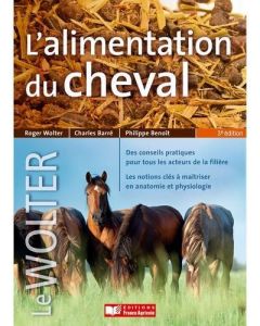 L'alimentation du cheval. 3e édition - Wolter Roger - Barré Charles - Benoit Philippe