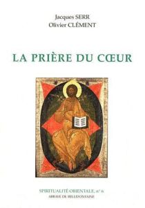 La prière du coeur - Serr Jacques - Clément Olivier