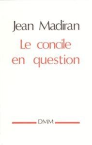 Le Concile en question - Madiran Jean - Congar Yves
