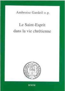 LE SAINT-ESPRIT DANS LA VIE CHRÉTIENNE - Ambroise Gardeil o.p.