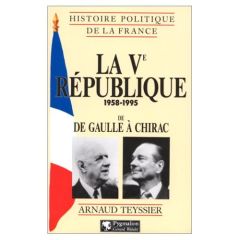 LA VEME REPUBLIQUE 1958-1995. De De Gaulle à Chirac - Teyssier Arnaud