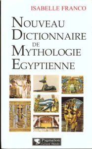 Nouveau dictionnaire de mythologie égyptienne - Franco Isabelle