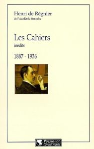 Les Cahiers inédits 1887-1936 - Régnier Henri de