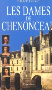 Les Dames de Chenonceaux - Gil Christiane