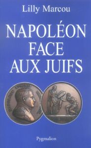 Napoléon face aux juifs - Marcou Lilly