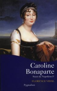 Caroline Bonaparte - Vidal Florence