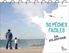 50 pêches faciles en Atlantique - Fourrier Guillaume - Perret Pierre
