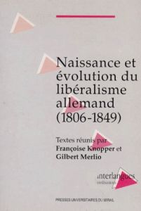 Naissance et évolution du libéralisme allemand. 1806-1849 - Merlio Gilbert - Knopper Françoise