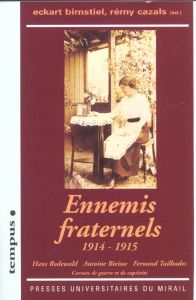 Ennemis fraternels. 1914-1915, Hans Rodewald, Antoine Bieisse, Fernand Tailhades, Carnets de guerre - Cazals Rémy - Birnstiel Eckart